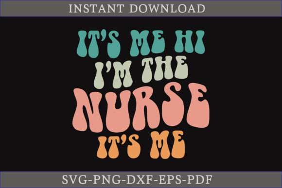 It’s Me Hi I’m the Nurse It’s Me Retro