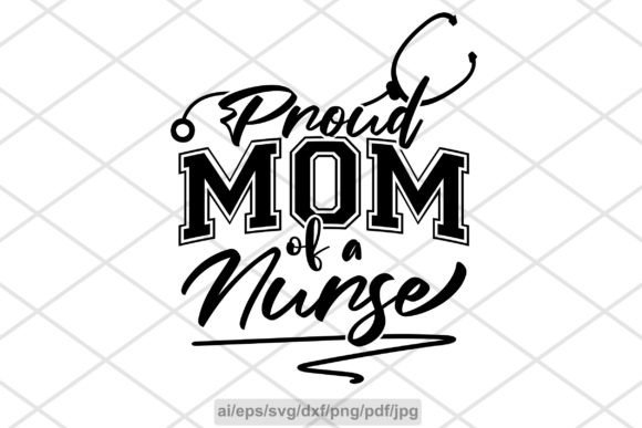 Proud Mom of a Nurse SVG Design