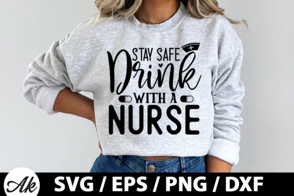 Stay Safe Drink with a Nurse SVG
