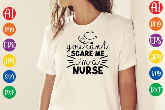 You Can’t Scare Me—I’m a Nurse SVG Design